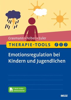 Therapie-Tools Emotionsregulation bei Kindern und Jugendlichen - Grasmann, Dörte;Felber, Anke;Euler, Felix