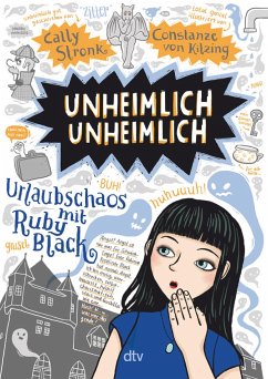 Unheimlich unheimlich - Urlaubschaos mit Ruby Black / Ruby Black Bd.4 - Stronk, Cally