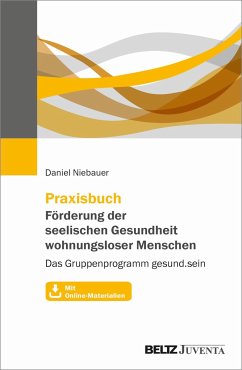 Praxisbuch Förderung der seelischen Gesundheit wohnungsloser Menschen - Niebauer, Daniel