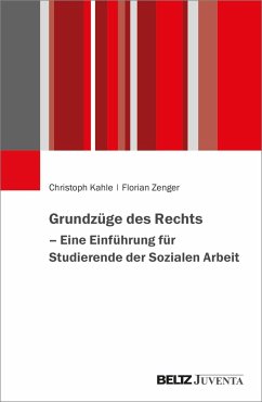 Grundzüge des Rechts - Eine Einführung für Studierende der Sozialen Arbeit - Kahle, Christoph;Zenger, Florian