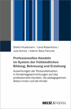 Professionelles Handeln im System der frühkindlichen Bildung, Betreuung und Erziehung - Klusemann, Stefan;Rosenkranz, Lena;Schütz, Julia