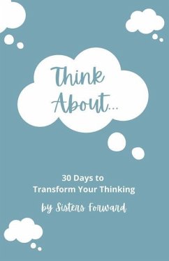 Think About: 30 Days to Transform Your Thinking - Elder, Cassia; Trusty, Sheri; Baete, Sandi