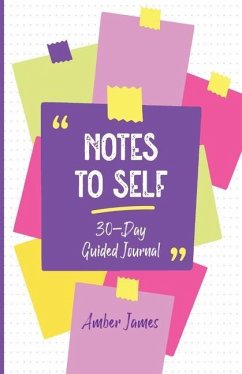 Notes to Self: 30-Day Guided Journal - James, Amber