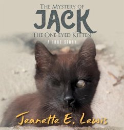 The Mystery of Jack, the One-Eyed Kitten: A True Story - Jeanette E Lewis