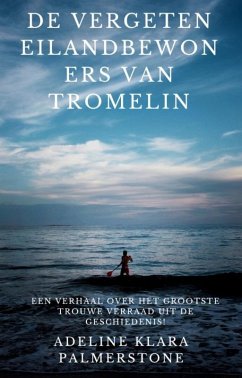 Cover De vergeten eilandbewoners van Tromelin: een verhaal over het grootste trouwe verraad uit de geschiedenis! (eBook, ePUB)