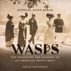Wasps: The Splendors and Miseries of an American Aristocracy - Beran, Michael Knox; Beran, Michael