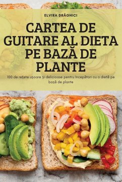 CARTEA DE GUITARE AL DIETA PE BAZ¿ DE PLANTE - Elvira Dr¿ghici