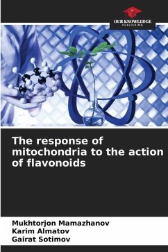 The response of mitochondria to the action of flavonoids - Mamazhanov, Mukhtorjon;Almatov, Karim;Sotimov, Gairat
