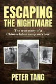 Escaping The Nightmare: TheTrue Story of a Chinese Labor Camp Survivor