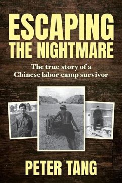Escaping The Nightmare: TheTrue Story of a Chinese Labor Camp Survivor - Tang, Peter