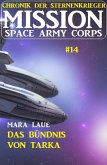 ¿Mission Space Army Corps 14: Das Bündnis von Tarka: Chronik der Sternenkrieger (eBook, ePUB)