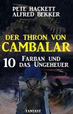 Farban und das Ungeheuer Der Thron von Cambalar 10 (eBook, ePUB)