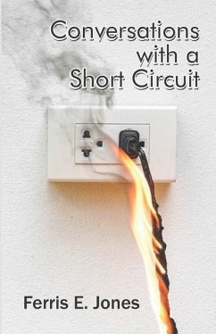 Conversations with a Short Circuit - Jones, Ferris E.