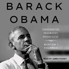 Barack Obama: Conservative, Pragmatist, Progressive - Kaufman, Burton I.