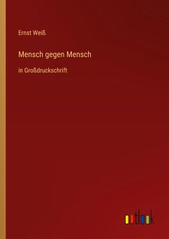 Mensch gegen Mensch - Weiß, Ernst