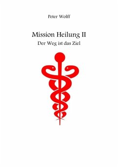 Mission Heilung (eBook, ePUB) - Wolff, Peter
