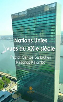 Nations Unies vues du XXIe siècle (eBook, ePUB) - Kasongo Kalombo, Patrick Santos Sarbruken