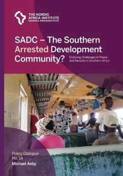 SADC - The Southern Arrested Development Community?: Enduring Challenges to Peace and Security in Southern Africa - Aeby, Michael