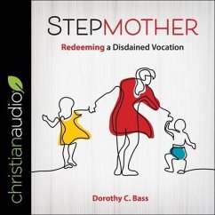 Stepmother: Redeeming a Distained Vocation - Bass, Dorothy C.
