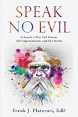 Speak No Evil: In Search of Our Self-Esteem, Self-Empowerment, and Self-Worth