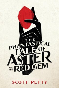 The Phantastical Tale of Aster And His Red Gem - Petty, Scott
