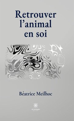 Retrouver l’animal en soi (eBook, ePUB) - Meilhoc, Béatrice