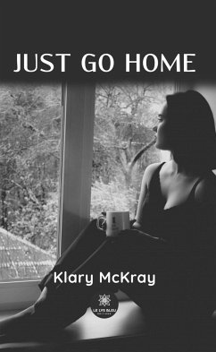 Just go home (eBook, ePUB) - McKray, Klary