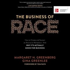 The Business of Race: How to Create and Sustain an Antiracist Workplace - And Why It's Actually Good for Business - Greenberg, Margaret H.; Greenlee, Gina