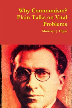 Why Communism? Plain Talks on Vital Problems - Olgin, Moissaye J.