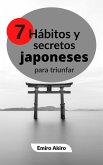 Siete hábitos y secretos japoneses para triunfar (eBook, ePUB)