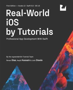 Real-World iOS by Tutorials (First Edition): Professional App Development With Swift - Dias, Renan; Hussain, Aaqib; Steele, Josh