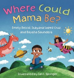 Where Could Mama Be? - Delcid, Emely; Lopez, Isayana
