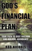 God's Financial Plan: Your Path to Debt Freedom and Biblical Abundance