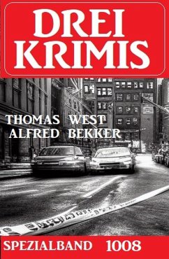 Drei Krimis Spezialband 1008 (eBook, ePUB) - Bekker, Alfred; West, Thomas