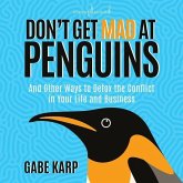 Don't Get Mad at Penguins: And Other Ways to Detox the Conflict in Your Life and Business