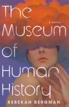 The Museum of Human History - Bergman, Rebekah