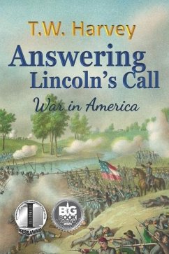 Answering Lincoln's Call: War in America - Harvey, T. W.