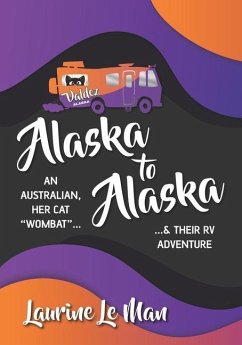 Alaska to Alaska: An Australian, her cat Wombat & their RV Adventure - Le Man, Laurine