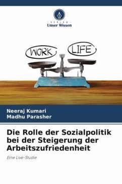 Die Rolle der Sozialpolitik bei der Steigerung der Arbeitszufriedenheit - Kumari, Neeraj;Parasher, Madhu