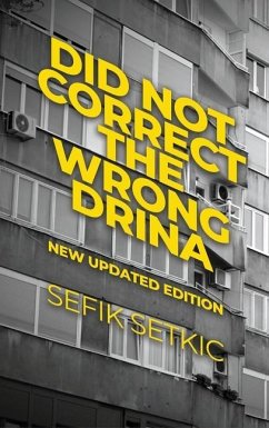 Did Not Correct the Wrong Drina: New updated edition - Setkic, Sefik