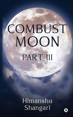 Combust Moon Part III - Himanshu Shangari