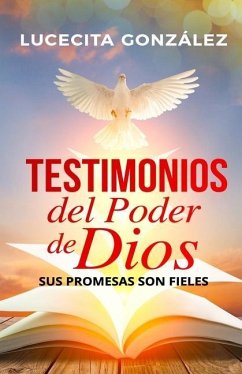 Testimonios del poder de Dios: Sus promesas son fieles - González, Lucecita