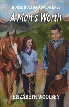 A Man's Worth Horse Doctor Adventures - Woolsey, Elizabeth