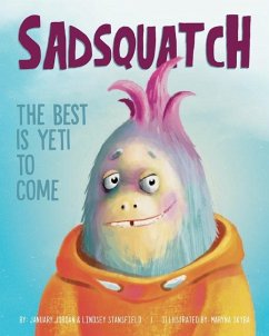 Sadsquatch: The Best is Yeti to Come - Stansfield, Lindsey; Jordan, January