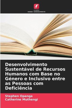 Desenvolvimento Sustentável de Recursos Humanos com Base no Género e Inclusivo entre as Pessoas com Deficiência - Opanga, Stephen;Muthengi, Catherine