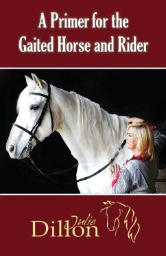 A Primer for Gaited Horse and Rider - Dillon, Julie