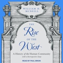 The Rise of the West: A History of the Human Community; With a Retrospective Essay - Mcneill, William H.