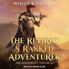 The Retired S Ranked Adventurer: Volume III - Falcon, James; Locke, Wolfe