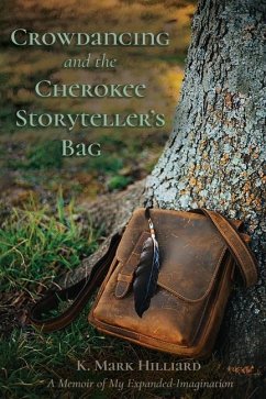 Crowdancing and the Cherokee Storyteller's Bag - Hilliard, K. Mark