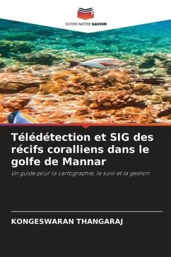 Télédétection et SIG des récifs coralliens dans le golfe de Mannar - THANGARAJ, KONGESWARAN